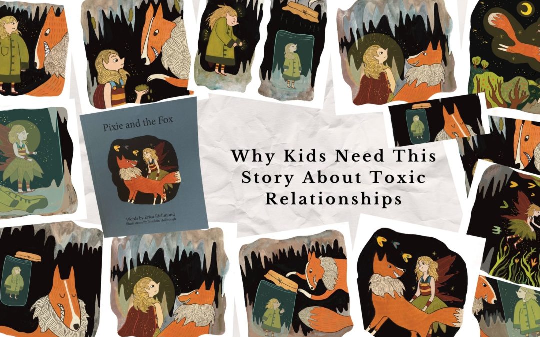 Pixie and the Fox: Why Kids Need This Story About Toxic Relationships